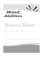Banana Blues for classrooms and school ensembles - Mixed Abilities Classroom Ensemble Piece